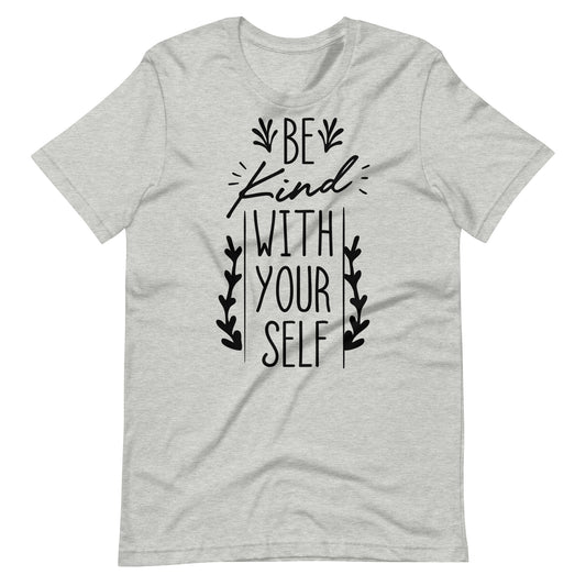 Printagon - Be Kind With Your Self - Unisex T-shirt - Athletic Heather / XS