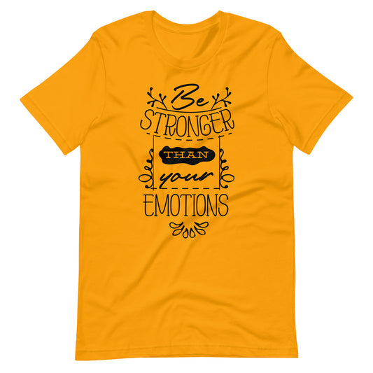 Stronger Than Your Emotions - Unisex T-shirt - Gold / S Printagon