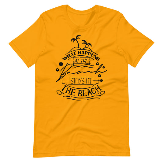 What Happens At The Beach Stays At The Beach - Unisex T-shirt - Gold / S Printagon