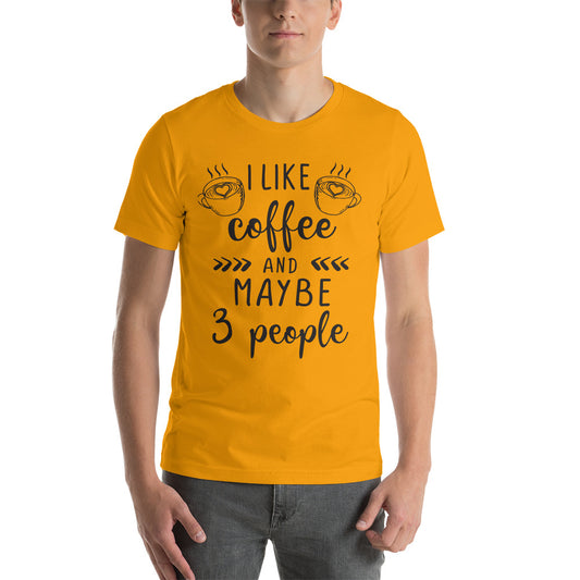 Printagon - I like Coffee and Maybe 3 People - Unisex T-shirt -