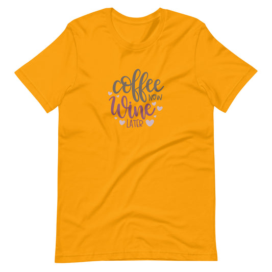 Printagon - Coffee Now Wine Later - Unisex T-shirt - Gold / S