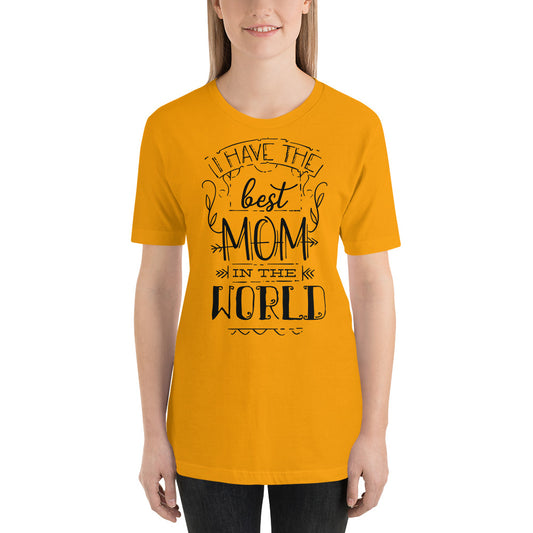 Printagon - I Have The Best Mom In The World - T-shirt -