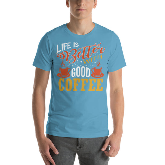 Printagon - Life Is Better With Good Coffee - Unisex T-shirt -