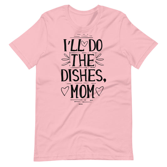 Printagon - I'll Do The Dishes, Mom - T-shirt - Pink / S