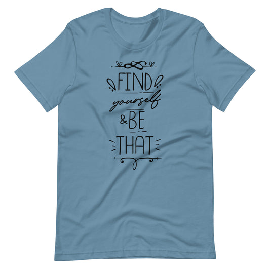 Printagon - Find Your Self And Be That - Unisex T-shirt - Steel Blue / S