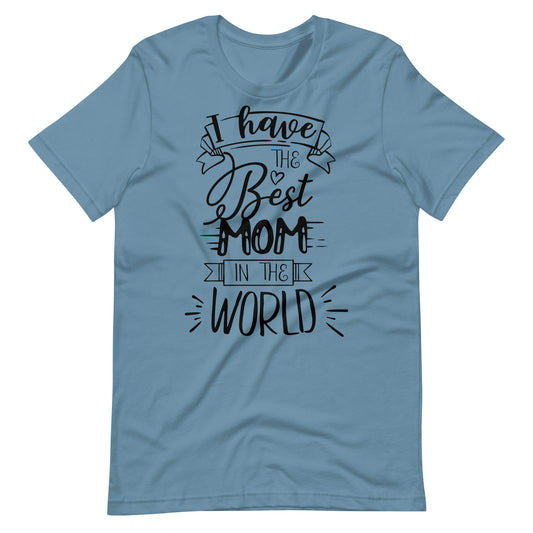 Printagon - I Have The Best Mom In The World 004 - T-shirt - Steel Blue / S