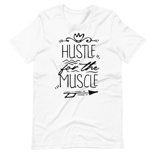 Printagon - Hustle For The Muscle - Unisex T-shirt - White / XS