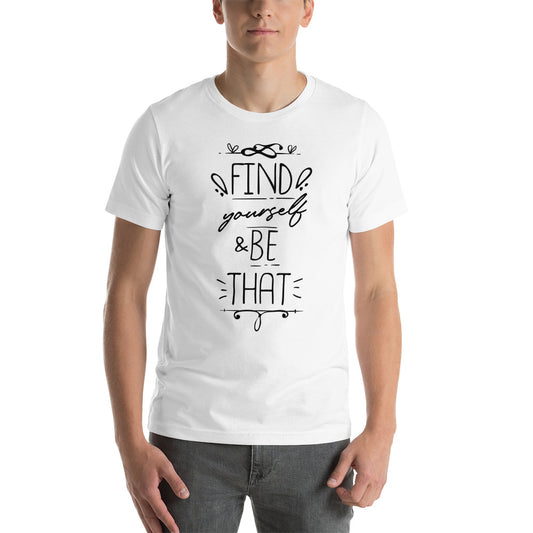 Printagon - Find Your Self And Be That - Unisex T-shirt -