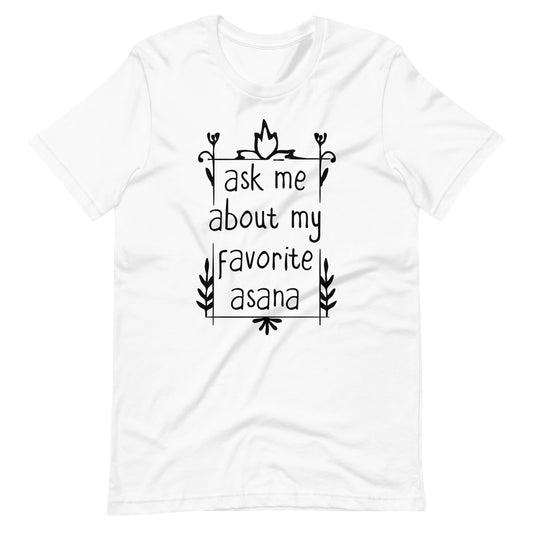 Printagon - Ask Me About My Favorite Asana - Unisex T-shirt - White / XS
