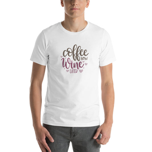 Printagon - Coffee Now Wine Later - Unisex T-shirt -