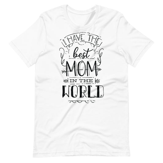 Printagon - I Have The Best Mom In The World - T-shirt - White / XS