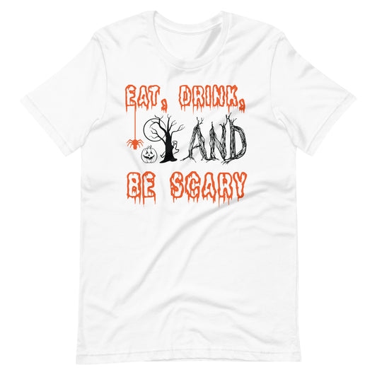 Printagon - Eat, Drink, and be Scary - Unisex T-shirt - White / XS