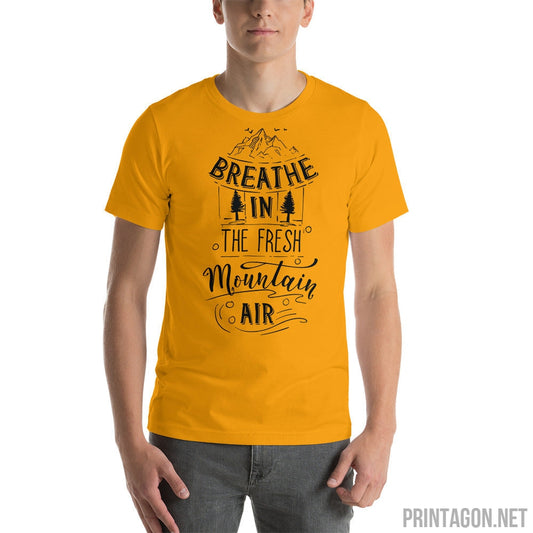 Printagon - Breathe In The Fresh Mountain Air - Unisex T-shirt -