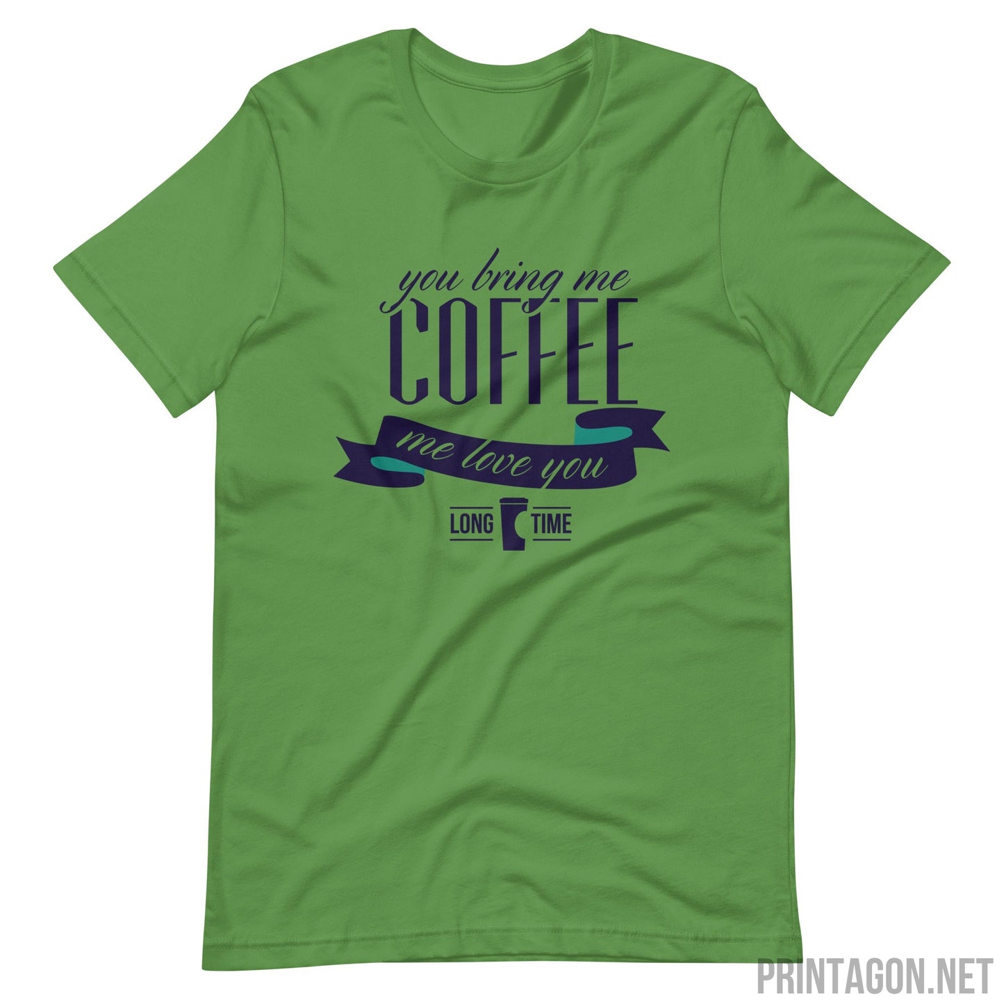 Printagon - Bring Me Coffee - Unisex T-shirt - Leaf / S