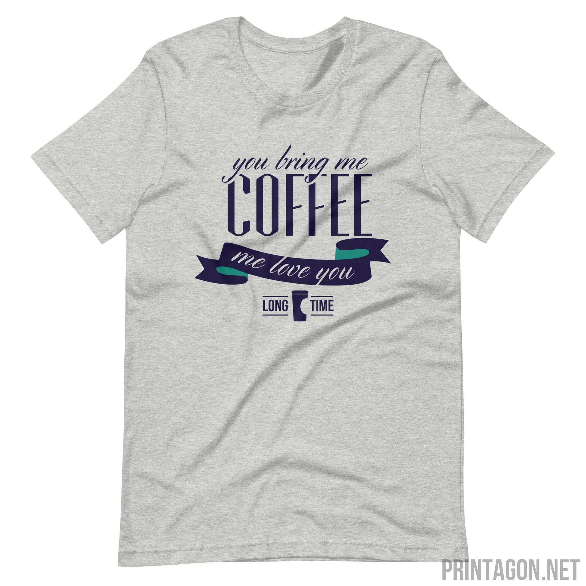 Printagon - Bring Me Coffee - Unisex T-shirt - Athletic Heather / XS