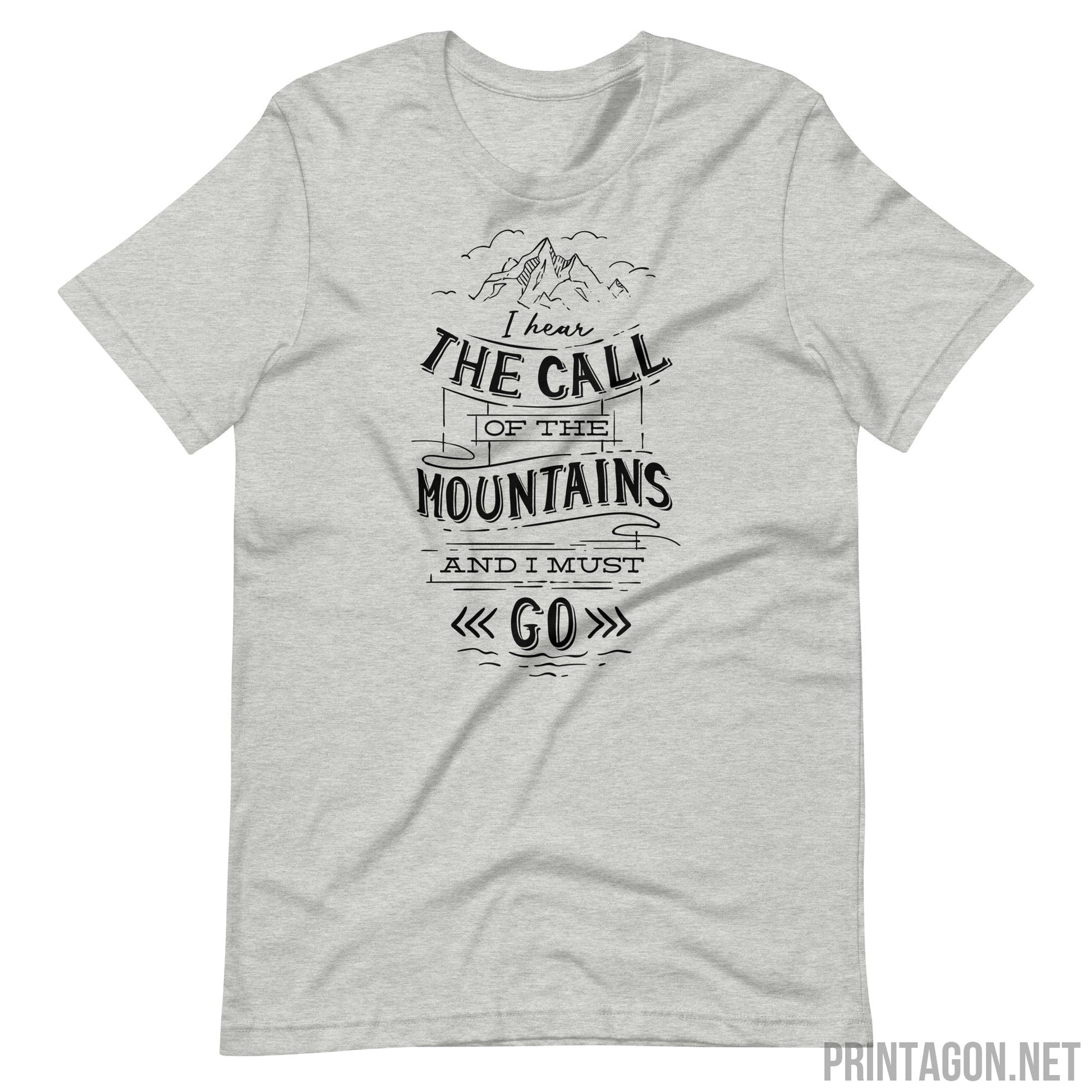 Printagon - Call of Mountains and I Must Go - Unisex T-shirt - Athletic Heather / XS