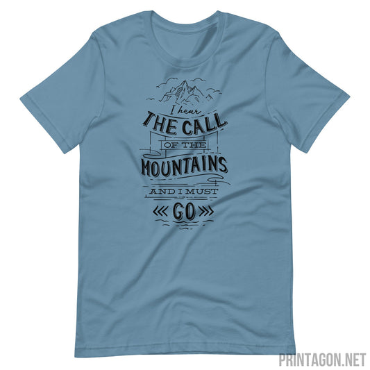 Printagon - Call of Mountains and I Must Go - Unisex T-shirt - Steel Blue / S