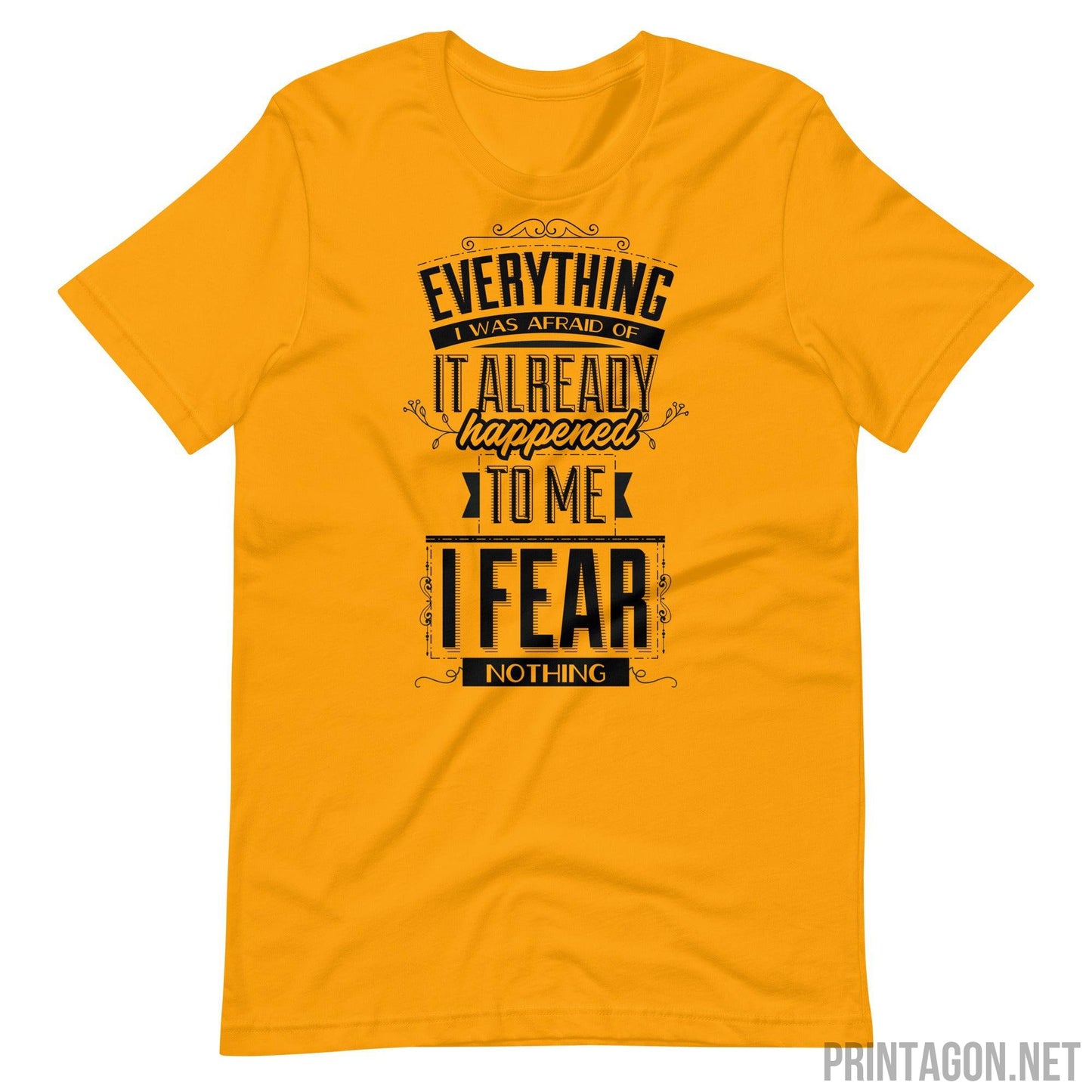 Printagon - I Fear Nothing - Unisex T-shirt - Gold / S