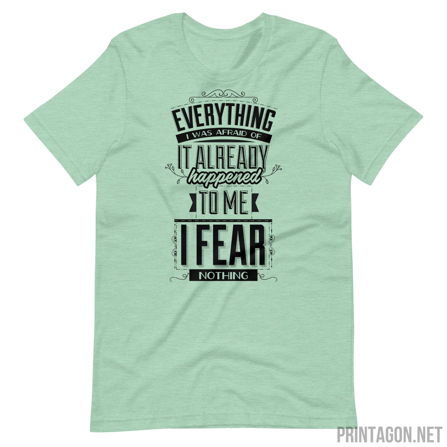 Printagon - I Fear Nothing - Unisex T-shirt - Heather Prism Mint / XS