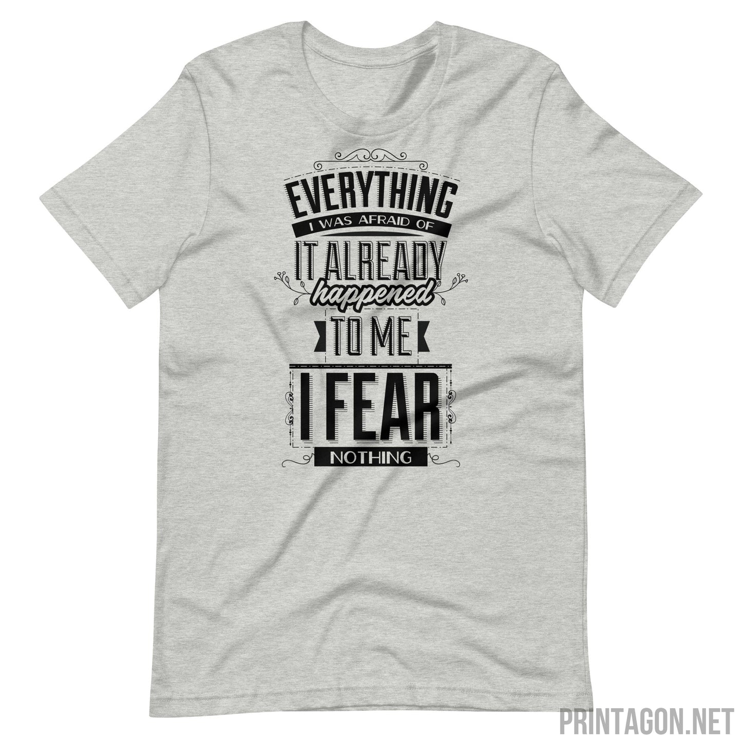 Printagon - I Fear Nothing - Unisex T-shirt - Athletic Heather / XS