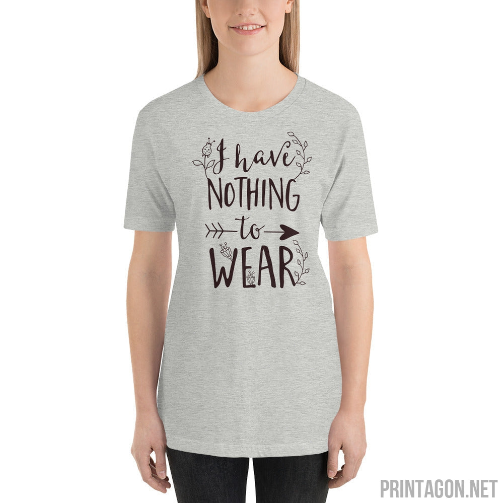 Printagon - I Have Nothing to Wear - Unisex T-shirt -