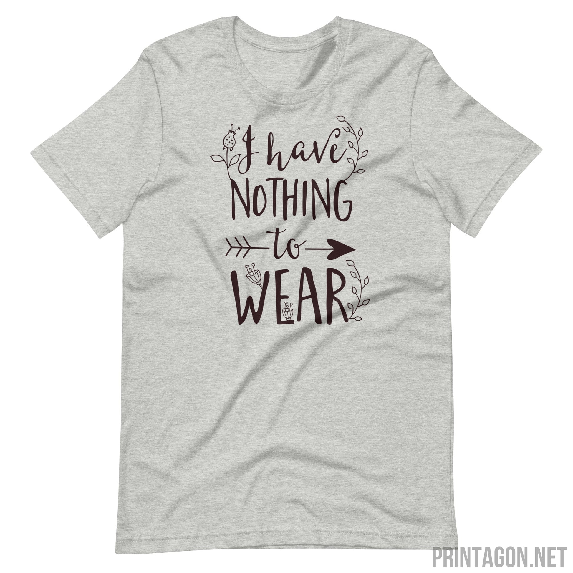 Printagon - I Have Nothing to Wear - Unisex T-shirt - Athletic Heather / XS