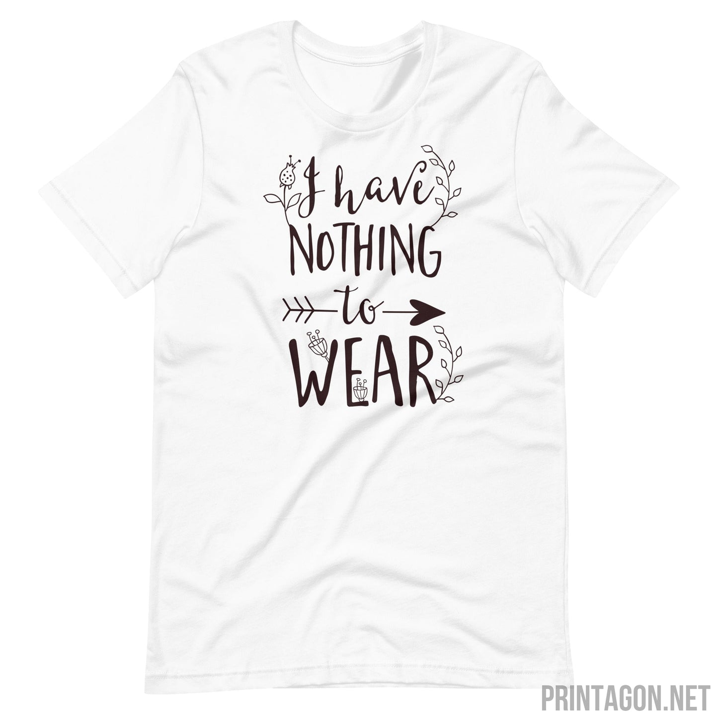 Printagon - I Have Nothing to Wear - Unisex T-shirt - White / XS