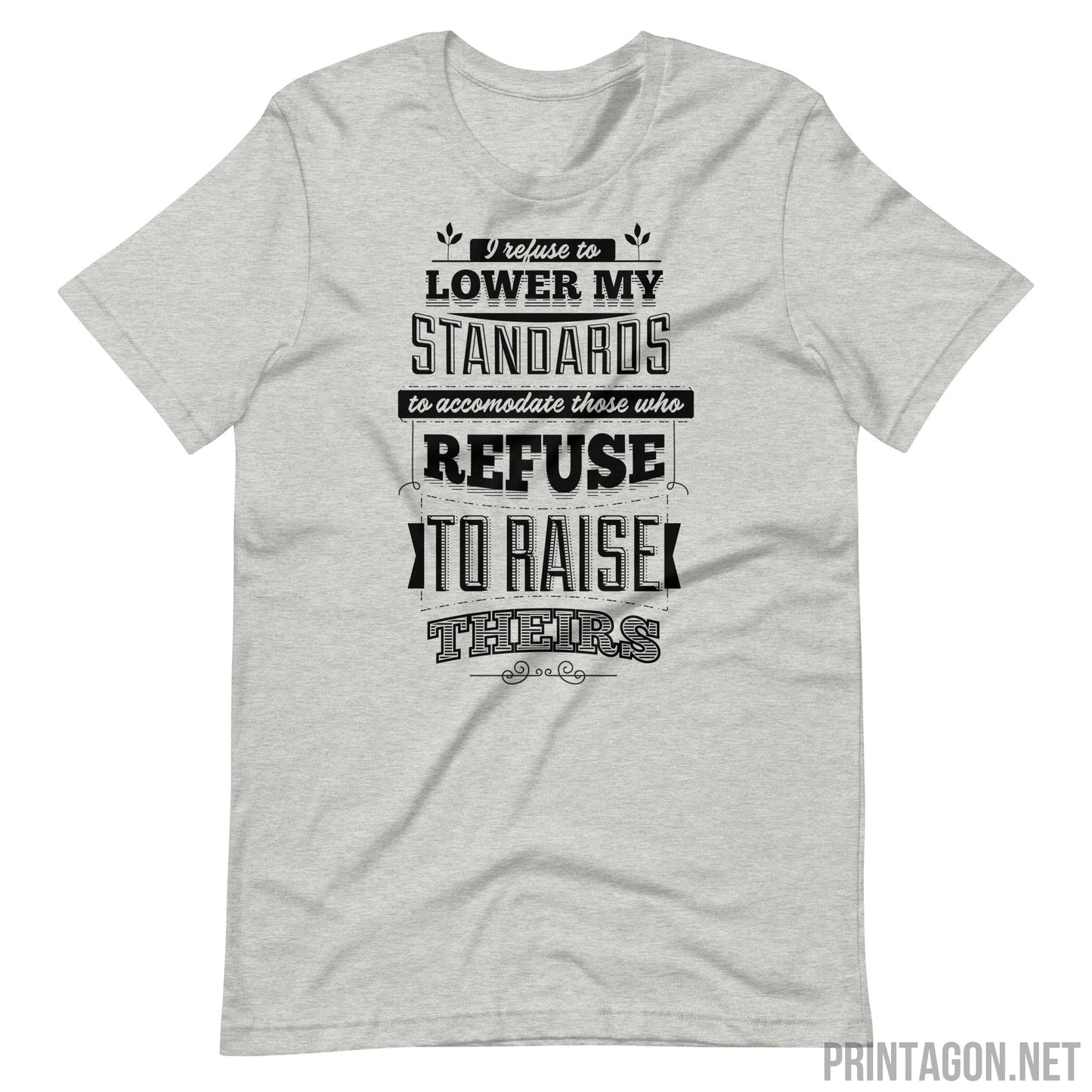 Printagon - I Refuse To Lower My Standards - Unisex T-shirt - Athletic Heather / XS