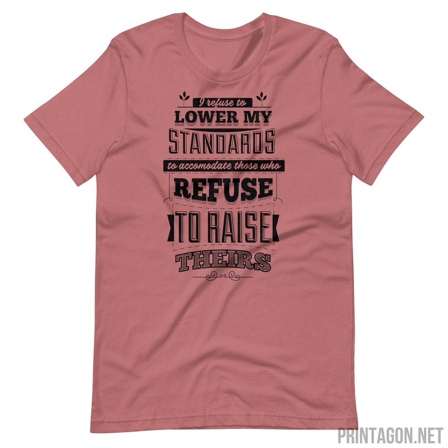 Printagon - I Refuse To Lower My Standards - Unisex T-shirt - Mauve / S