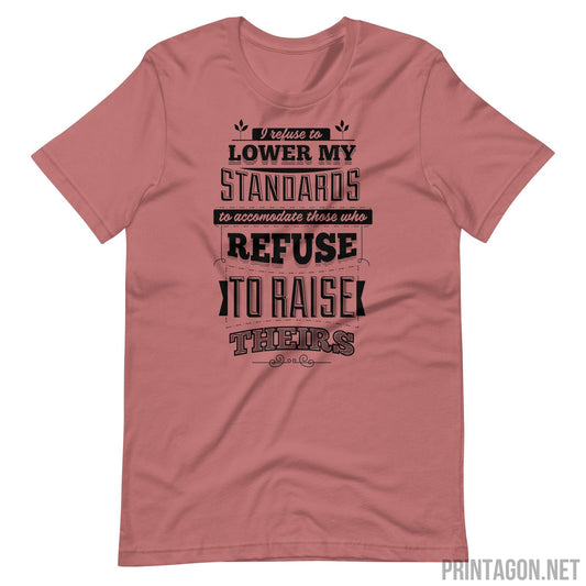 Printagon - I Refuse To Lower My Standards - Unisex T-shirt - Mauve / S