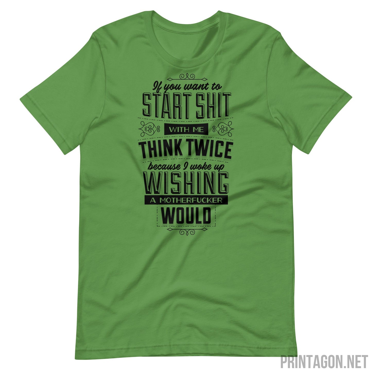 Printagon - If You Want To Start Shit Think Twice - Unisex T-shirt - Leaf / S