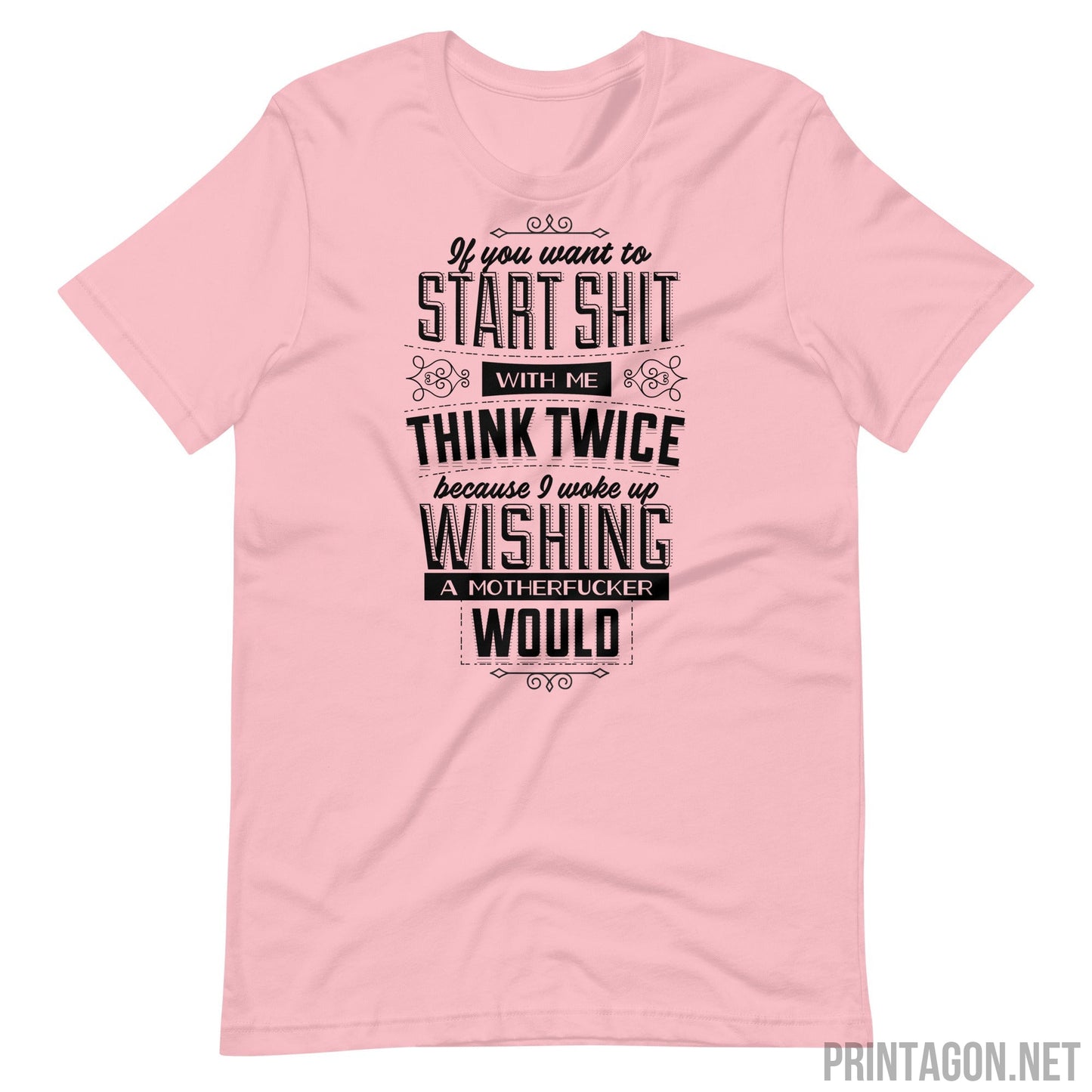 Printagon - If You Want To Start Shit Think Twice - Unisex T-shirt - Pink / S