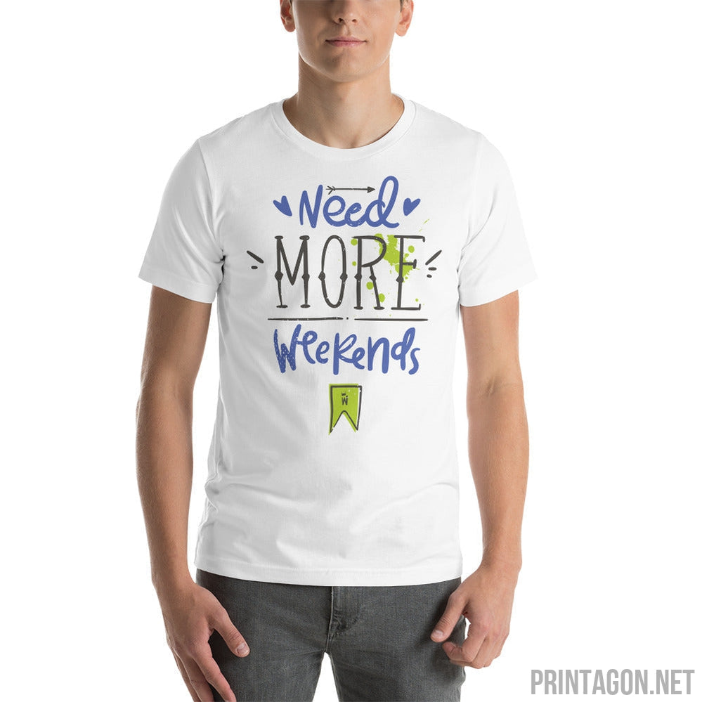 Printagon - More Weekends - Unisex T-shirt -