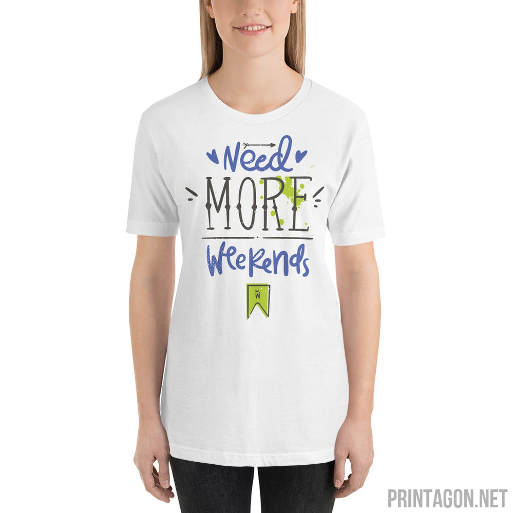 Printagon - More Weekends - Unisex T-shirt -