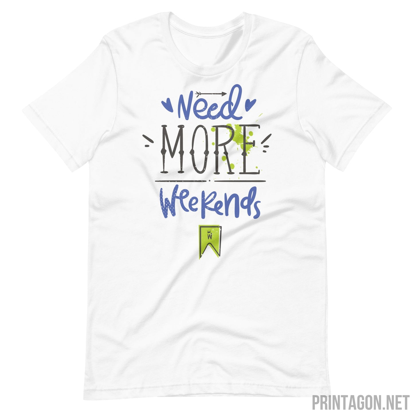 Printagon - More Weekends - Unisex T-shirt - White / XS