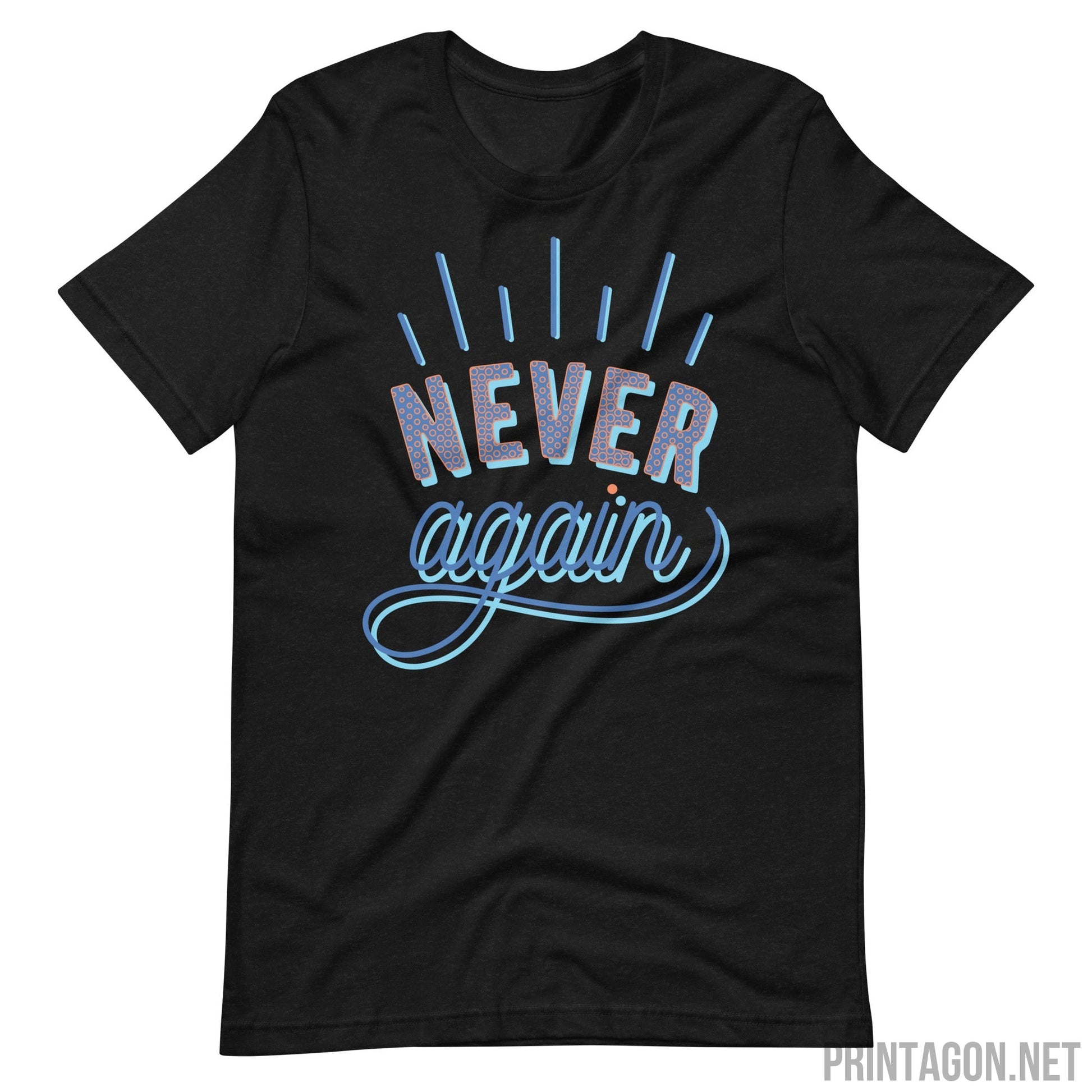 Printagon - Never Again - Unisex T-shirt - Black Heather / XS