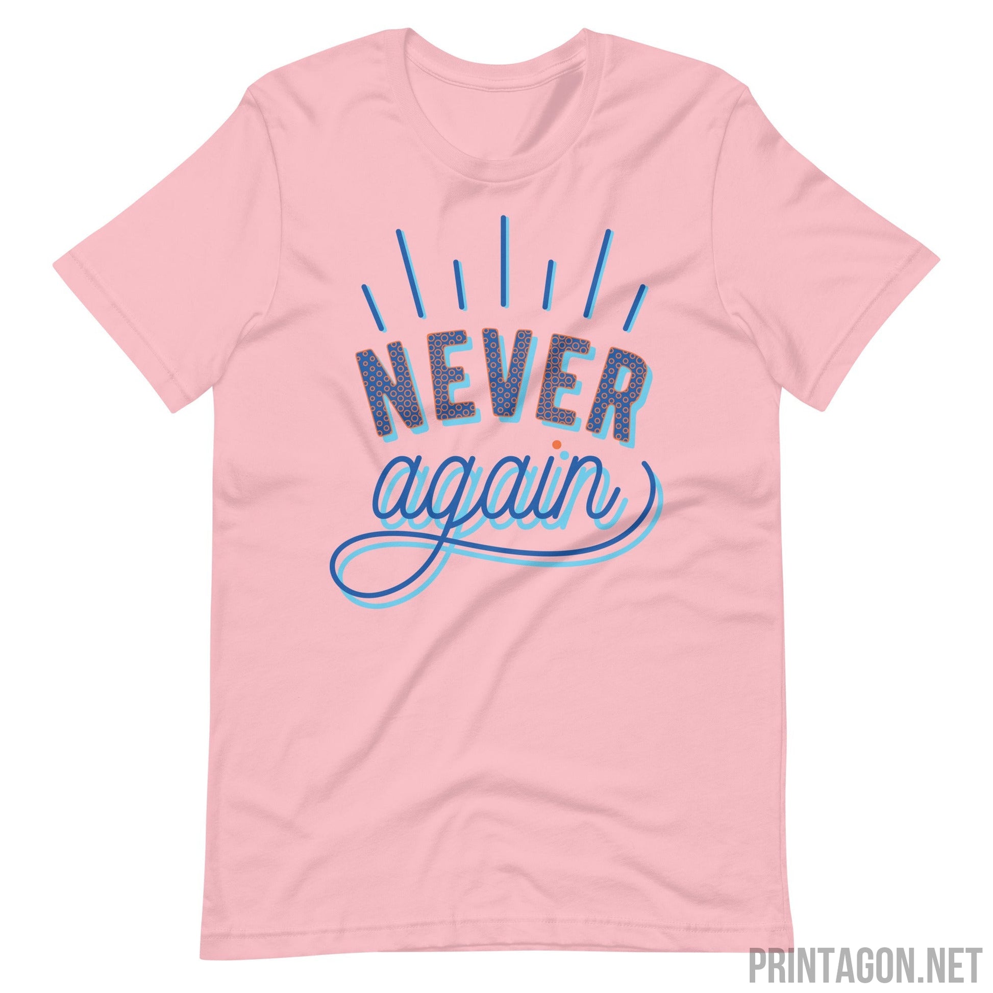 Printagon - Never Again - Unisex T-shirt - Pink / S