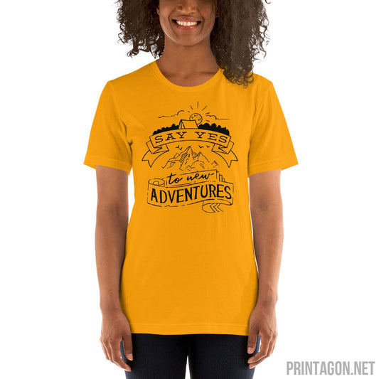 Say Yes To New Adventure - Unisex T-shirt - Printagon