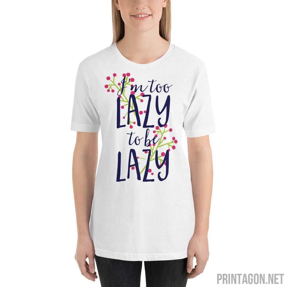 Printagon - Too Lazy To Be Lazy - Unisex T-shirt -