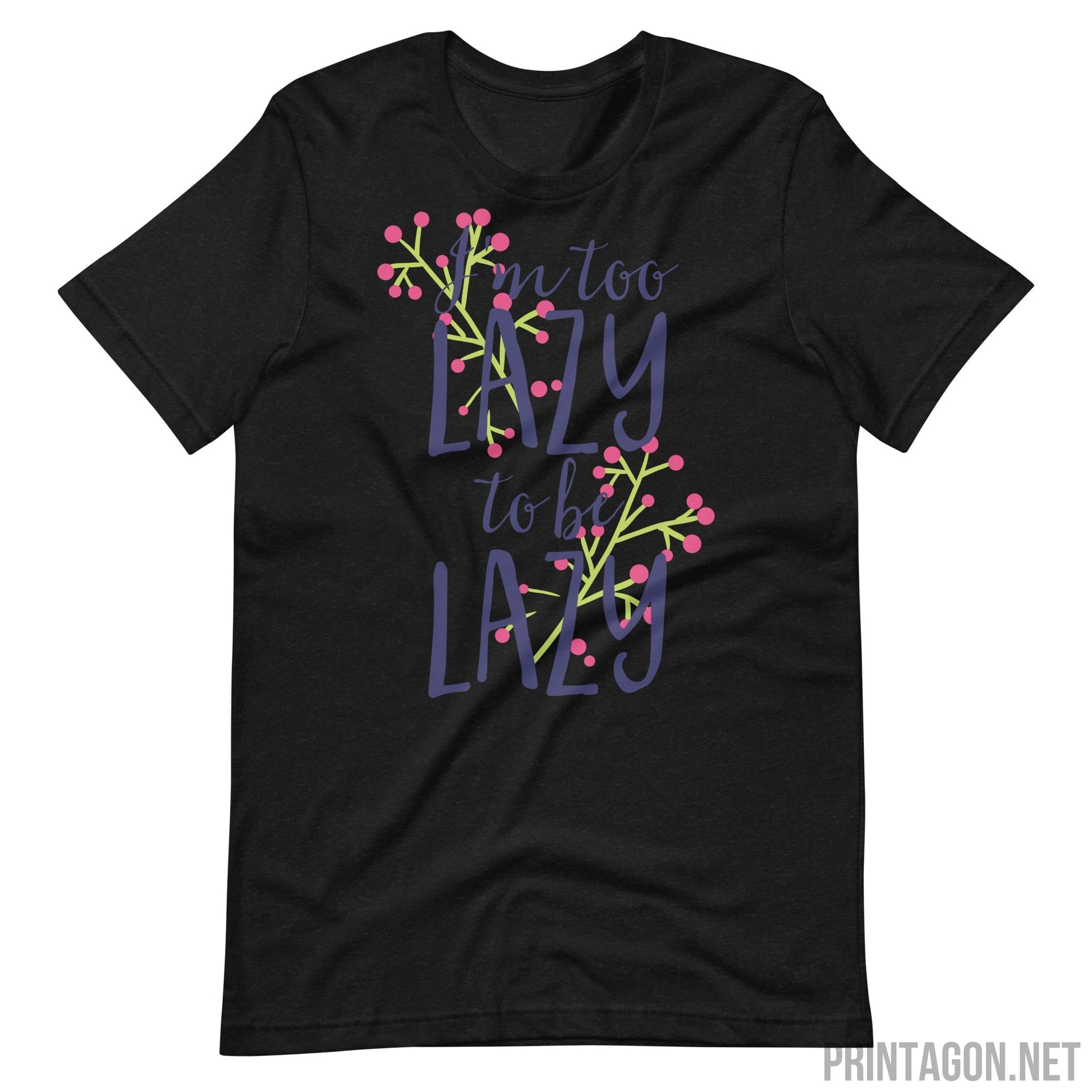 Printagon - Too Lazy To Be Lazy - Unisex T-shirt - Black Heather / XS