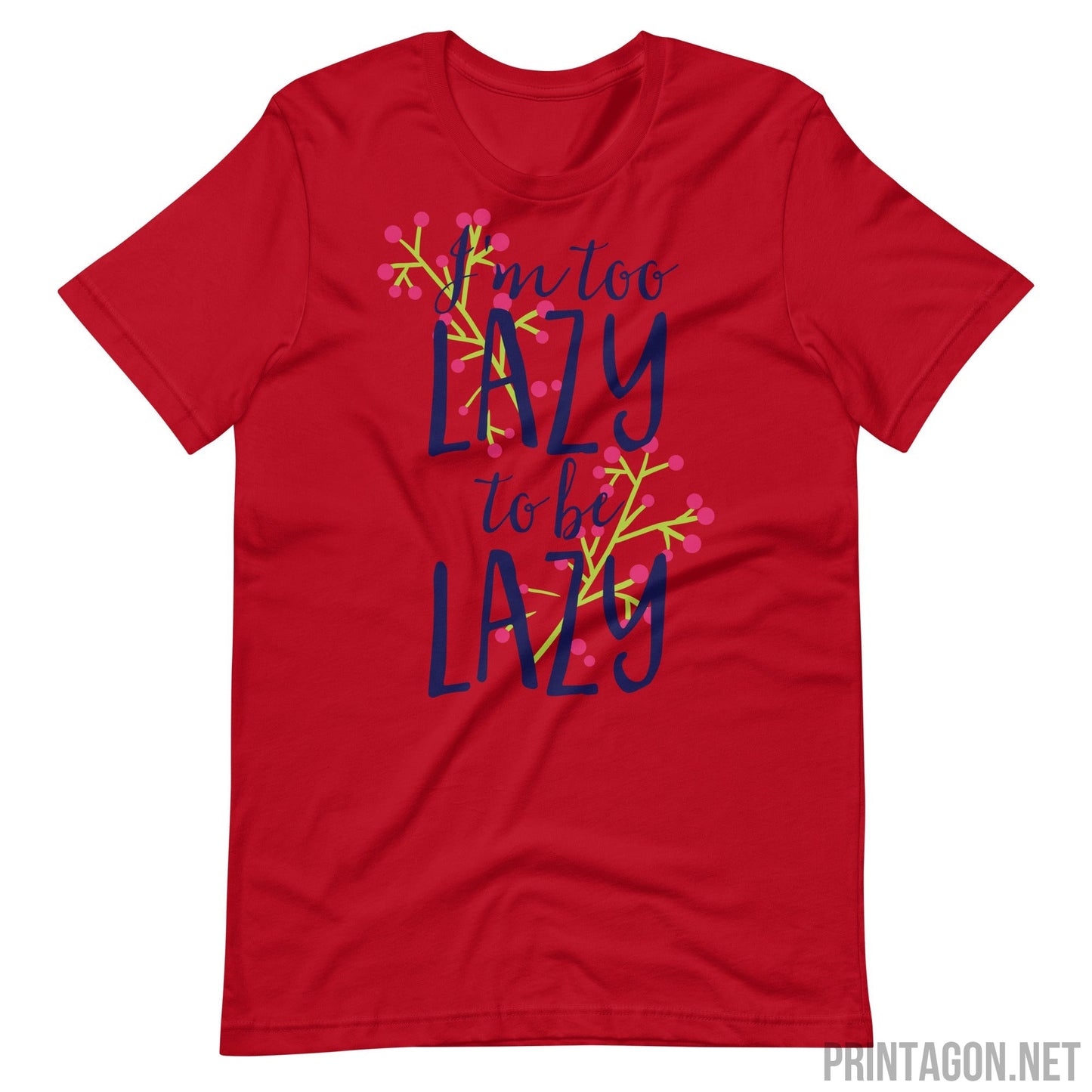 Printagon - Too Lazy To Be Lazy - Unisex T-shirt - Red / XS