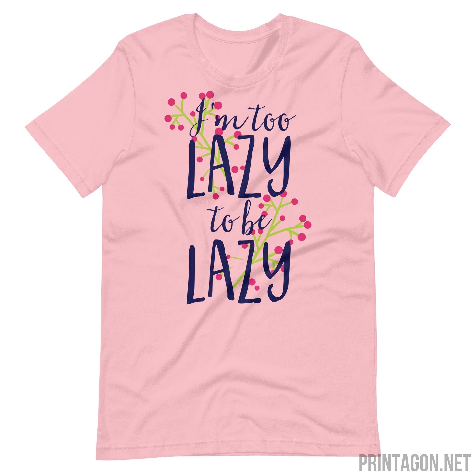 Printagon - Too Lazy To Be Lazy - Unisex T-shirt - Pink / S