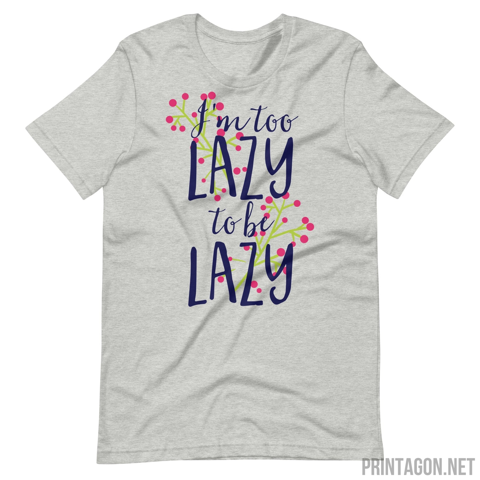 Printagon - Too Lazy To Be Lazy - Unisex T-shirt - Athletic Heather / XS