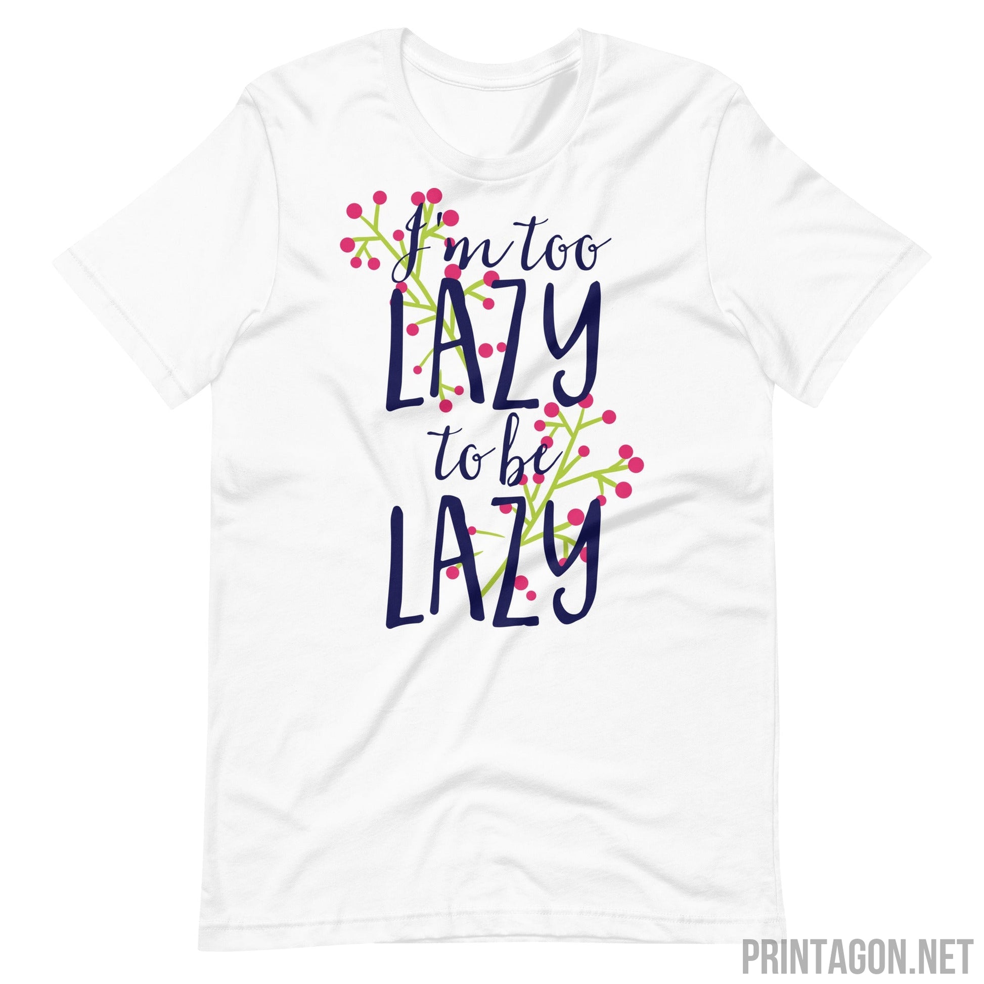 Printagon - Too Lazy To Be Lazy - Unisex T-shirt - White / XS