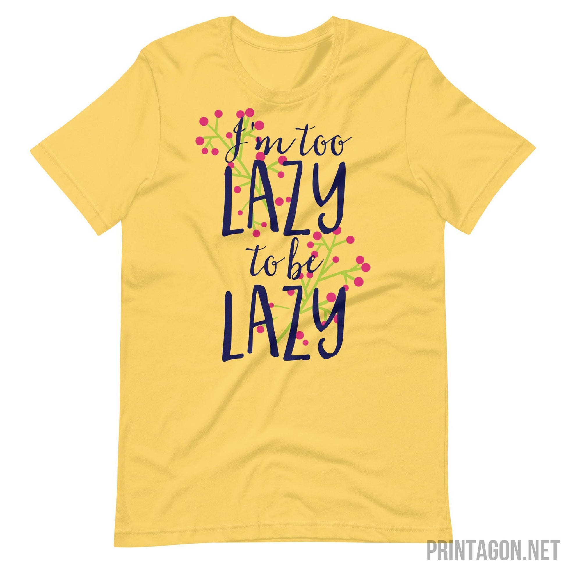 Printagon - Too Lazy To Be Lazy - Unisex T-shirt - Yellow / S