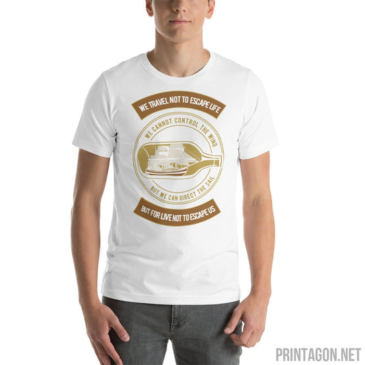 We Travel Not To Escape Life - Unisex T-shirt - Printagon