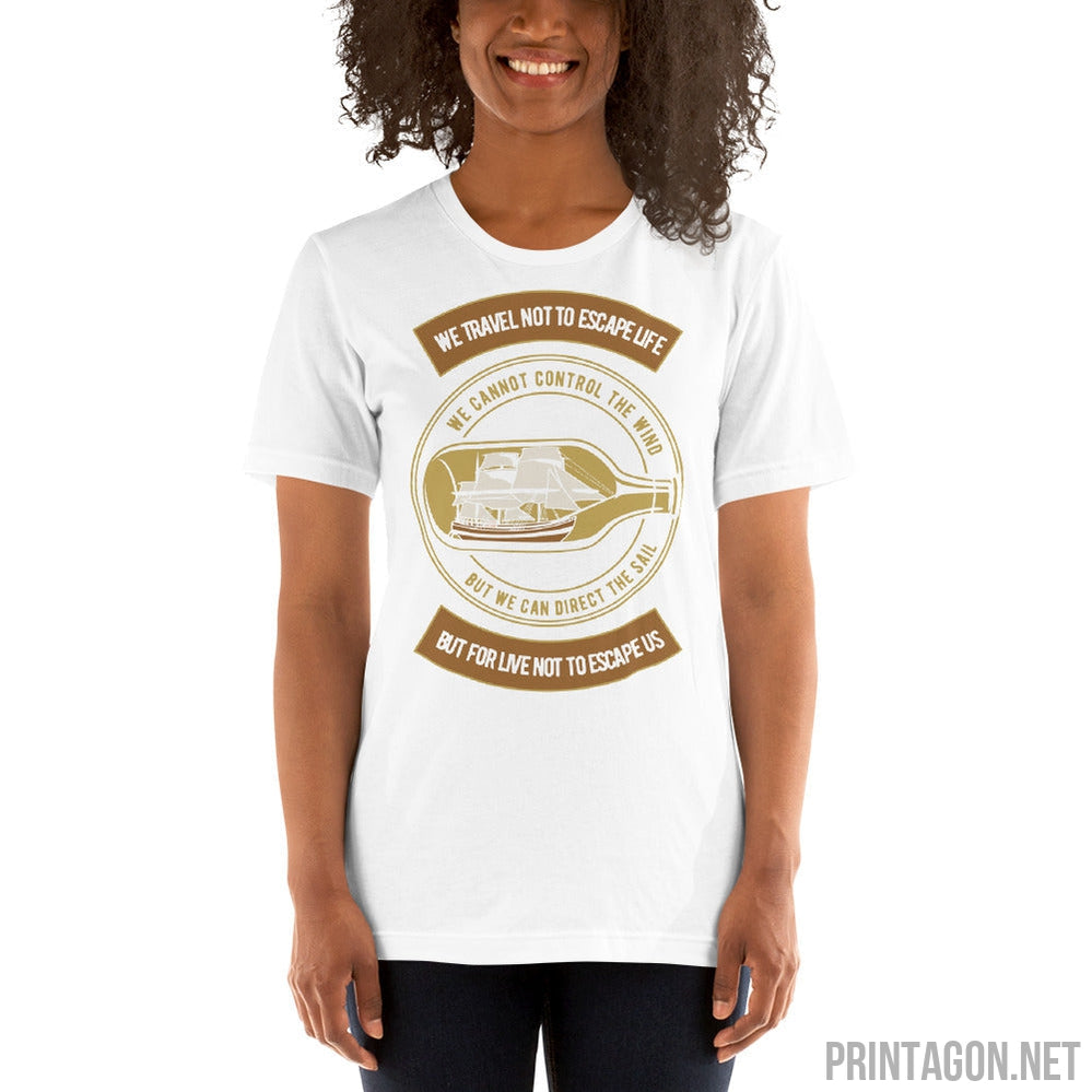 We Travel Not To Escape Life - Unisex T-shirt - Printagon