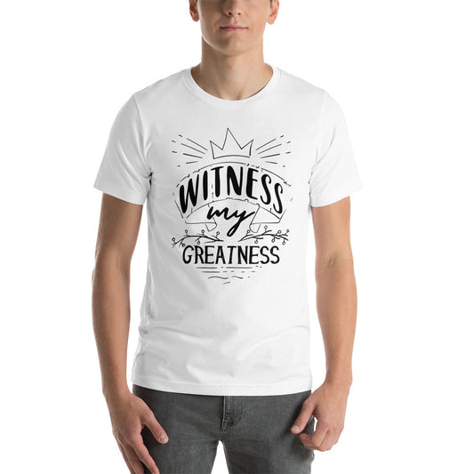 Witness Greatness - Unisex T-shirt - Printagon