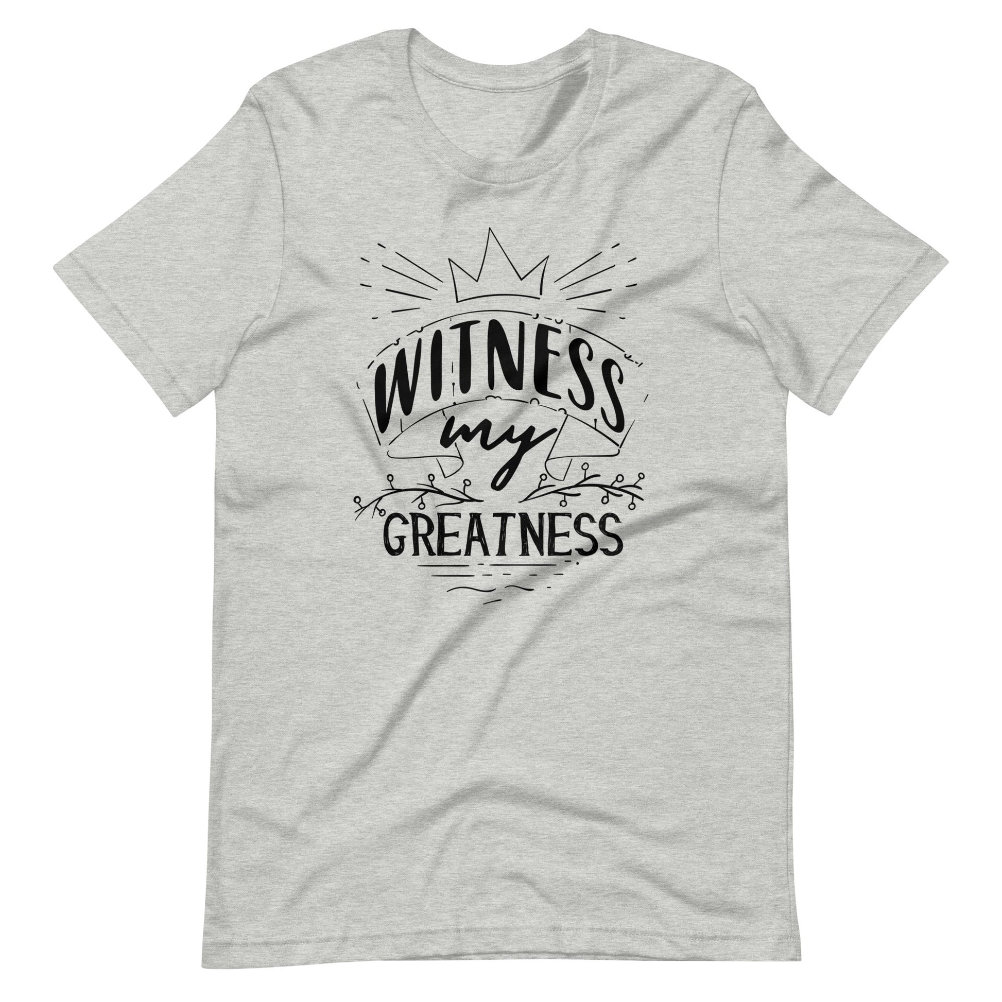 Witness Greatness - Unisex T-shirt - Athletic Heather / XS Printagon