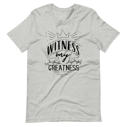 Witness Greatness - Unisex T-shirt - Athletic Heather / XS Printagon